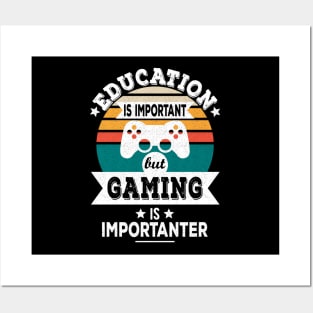 Education Is Important But Gaming Is Importanter - Funny Gamer Design Posters and Art